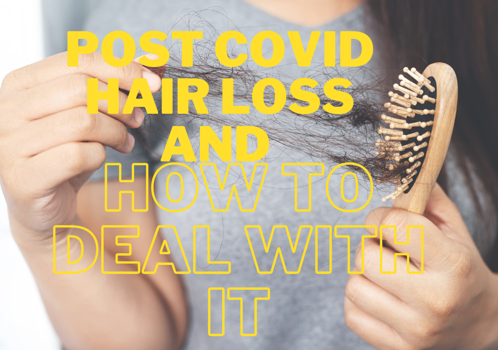 SOME FACTS ABOUT POST COVID HAIR LOSS AND HOW TO DEAL WITH IT