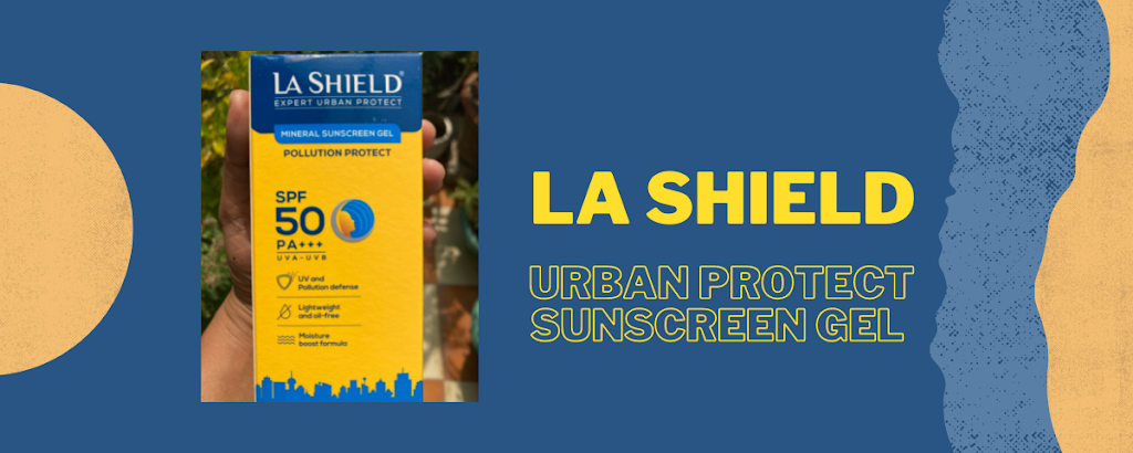 La Shield Expert Urban Protect Sunscreen Gel  SPF  50 Review