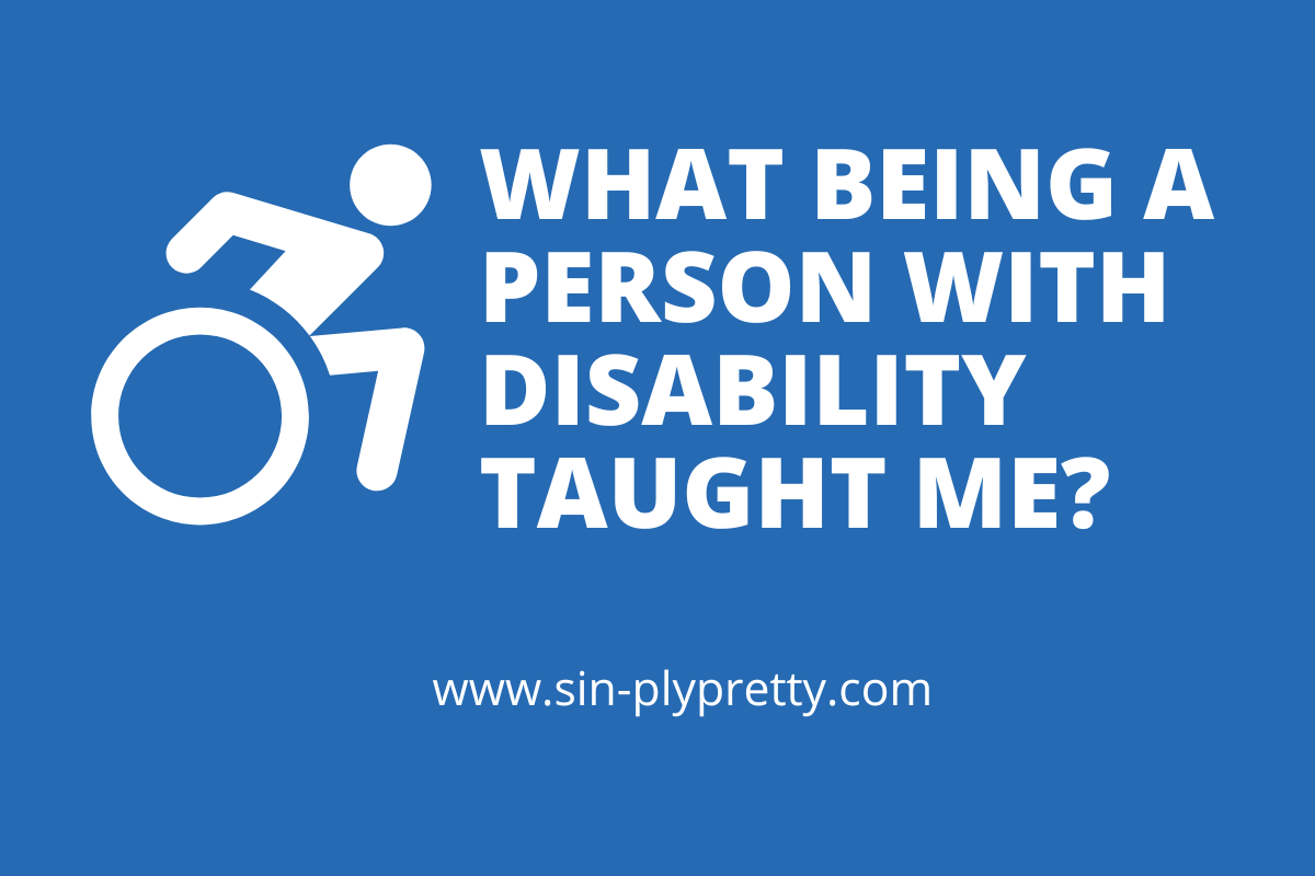 What being a person with Disability taught me
